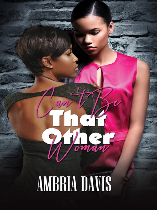Title details for Can't Be That Other Woman by Ambria Davis - Available